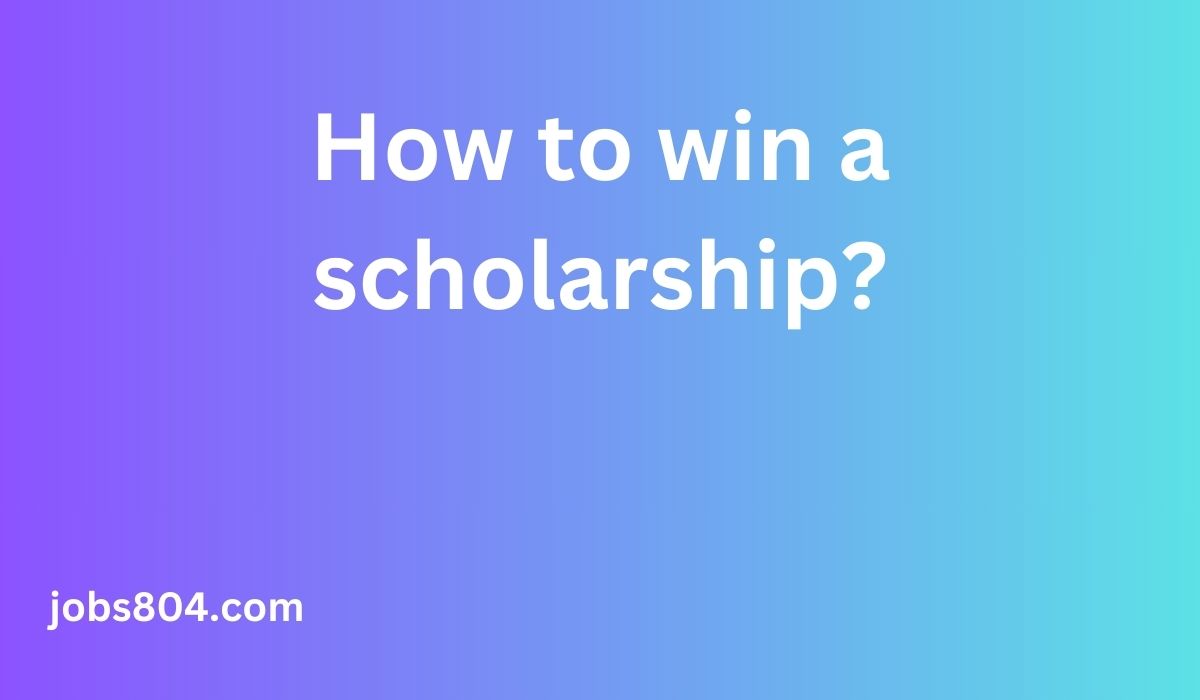 How to win a scholarship